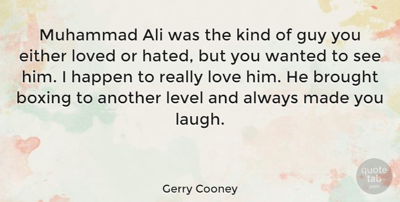 Gerry Cooney Quote About Love, Laughing, Boxing: Muhammad Ali Was The Kind...
