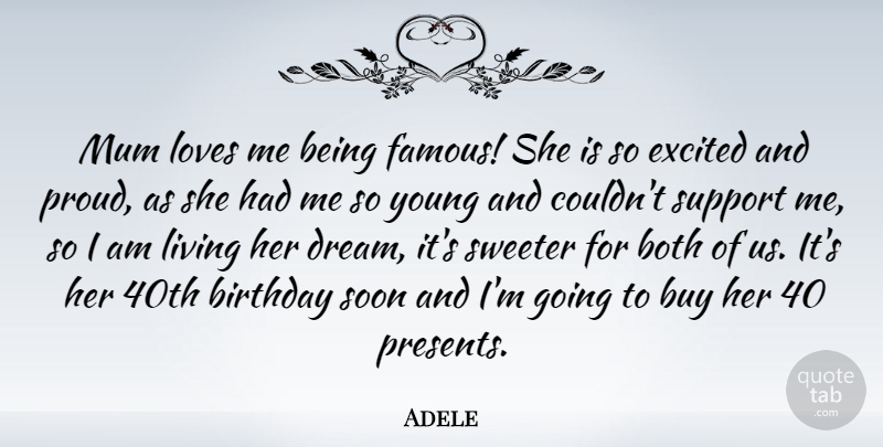 Adele Quote About Birthday, Dream, Support: Mum Loves Me Being Famous...