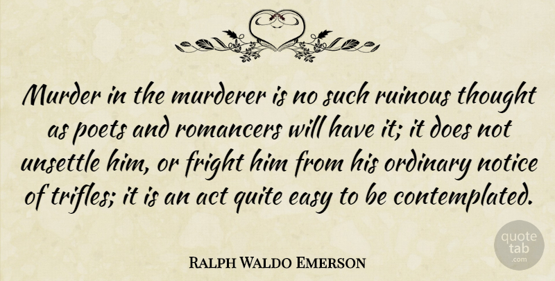 Ralph Waldo Emerson Quote About Doe, Ordinary, Murder: Murder In The Murderer Is...