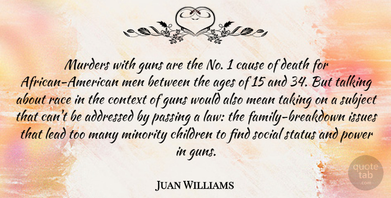 Juan Williams Quote About Children, Mean, Gun: Murders With Guns Are The...