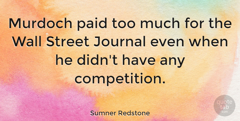 Sumner Redstone Quote About Wall, Competition, Too Much: Murdoch Paid Too Much For...