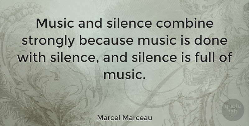Marcel Marceau Quote About Funny, Music, Silence: Music And Silence Combine Strongly...