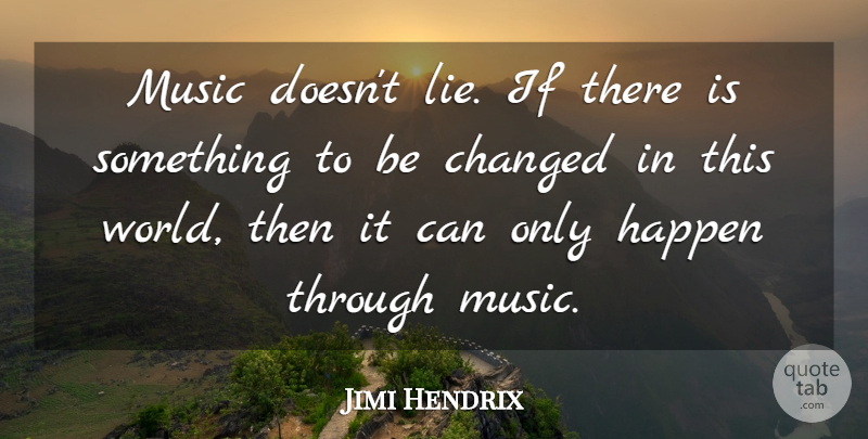 Jimi Hendrix Quote About Music, Fake People, Peace: Music Doesnt Lie If There...