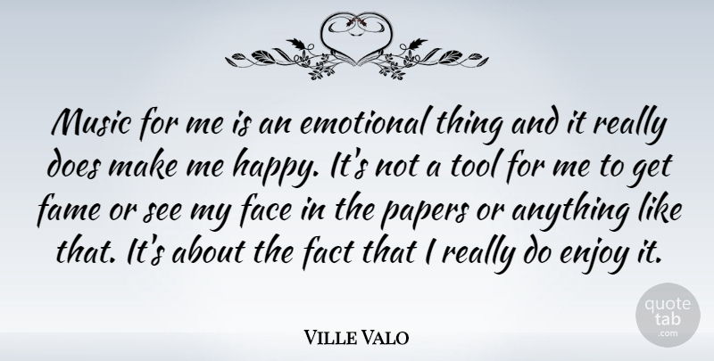 Ville Valo Quote About Emotional, Tools, Paper: Music For Me Is An...