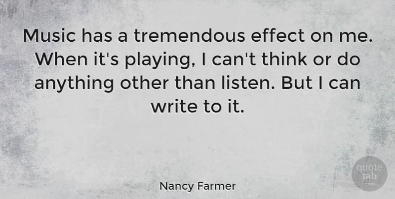 Nancy Farmer Quote About Music, Tremendous: Music Has A Tremendous Effect...