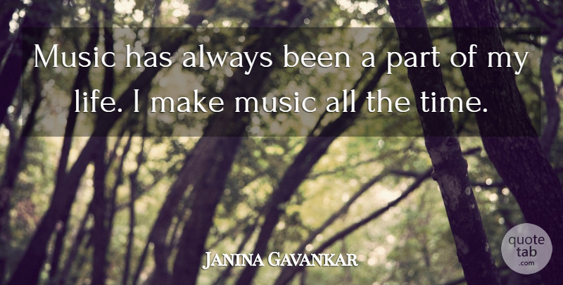 Janina Gavankar Quote About undefined: Music Has Always Been A...