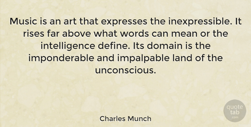 Charles Munch Quote About Above, Art, Domain, Expresses, Far: Music Is An Art That...