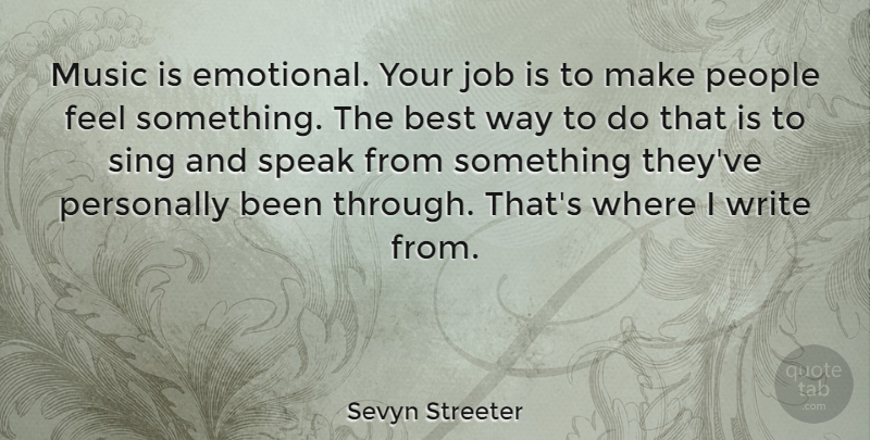 Sevyn Streeter Quote About Best, Job, Music, People, Personally: Music Is Emotional Your Job...