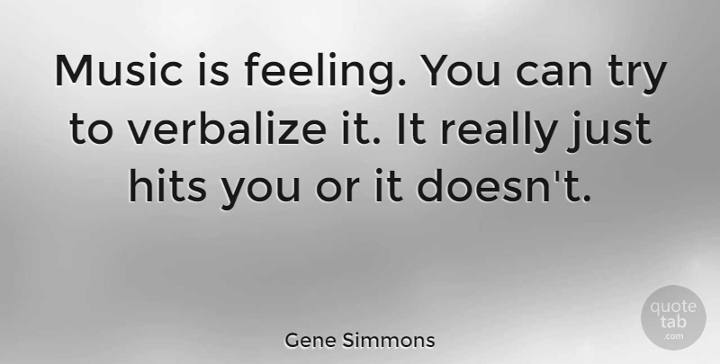 Gene Simmons Quote About Music: Music Is Feeling You Can...