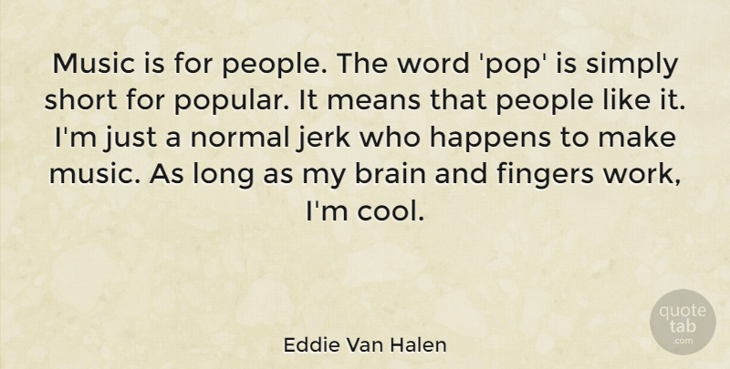 Eddie Van Halen Quote About Mean, Long, People: Music Is For People The...