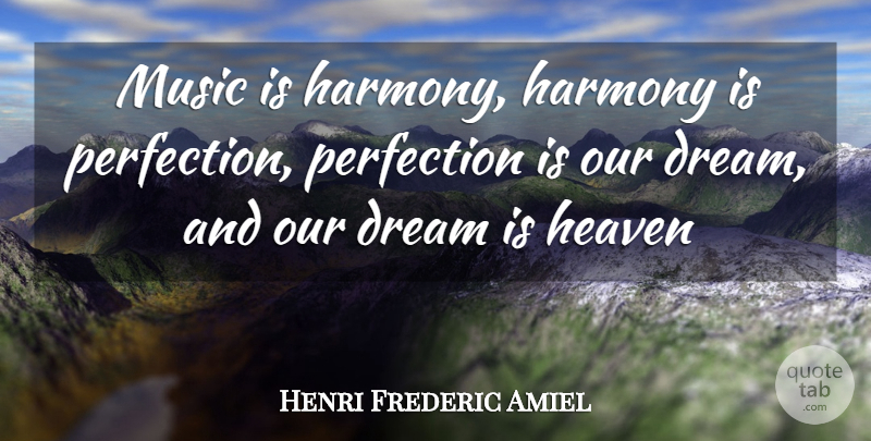 Henri Frederic Amiel Quote About Music, Dream, Peace: Music Is Harmony Harmony Is...