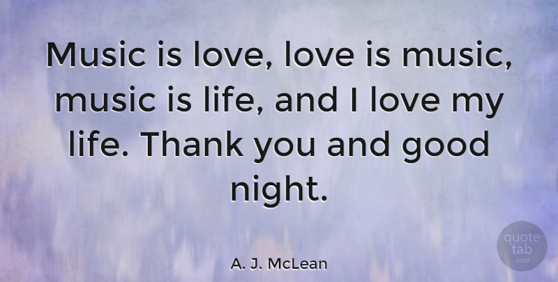 A. J. McLean Quote About Love, Music, Thank You: Music Is Love Love Is...