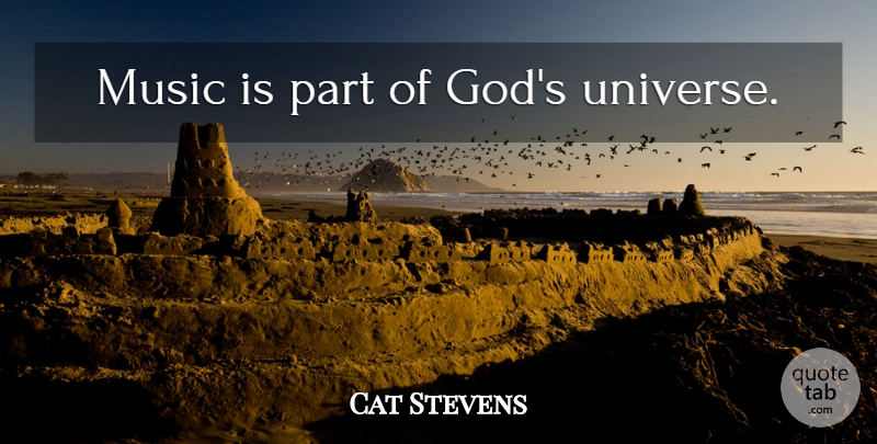 Cat Stevens Quote About Music Is, Universe: Music Is Part Of Gods...