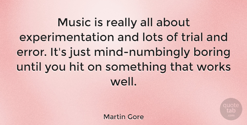 Martin Gore Quote About Errors, Mind, Trials: Music Is Really All About...