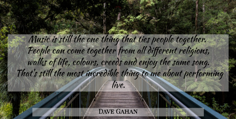 Dave Gahan Quote About Song, Ties, People: Music Is Still The One...