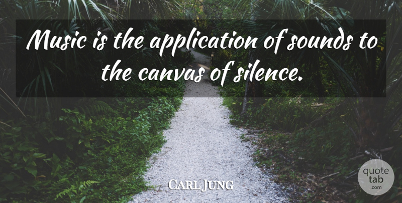 Carl Jung Quote About Music, Silence, Sound: Music Is The Application Of...