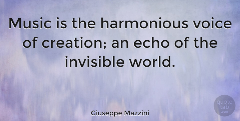 Giuseppe Mazzini Quote About Music, Voice, Echoes: Music Is The Harmonious Voice...