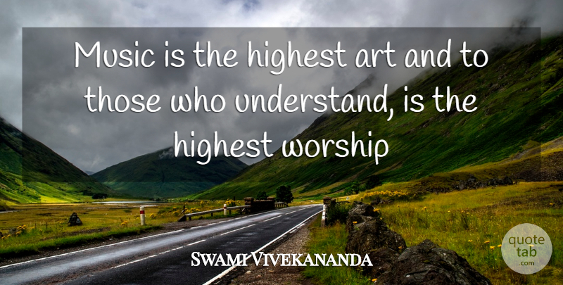 Swami Vivekananda Quote About Art, Worship, Music Is: Music Is The Highest Art...