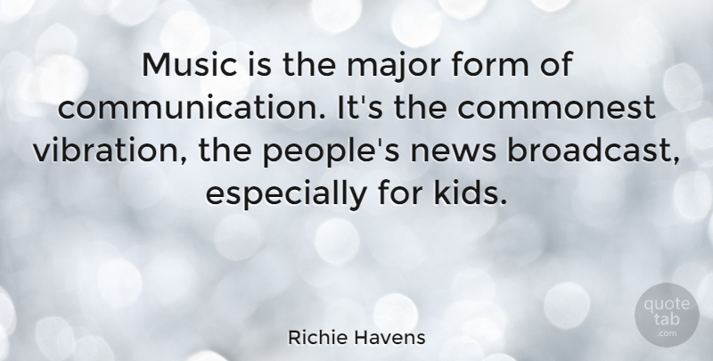 Richie Havens Quote About Form, Major, Music: Music Is The Major Form...