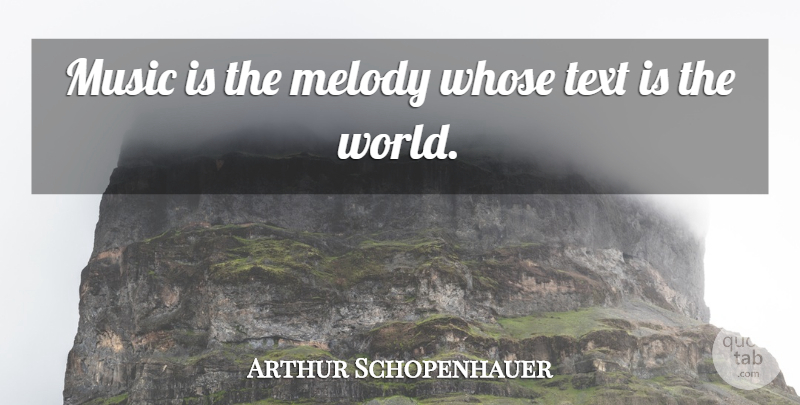 Arthur Schopenhauer Quote About Music, Wisdom, Philosophical: Music Is The Melody Whose...