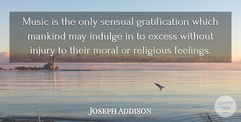 Joseph Addison Quote About Music, Religious, Indulge In: Music Is The Only Sensual...