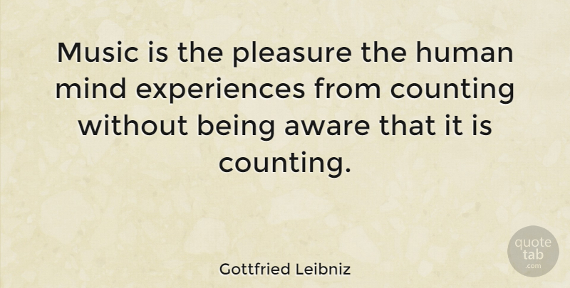 Gottfried Leibniz: Music is the pleasure the human mind experiences from...  | QuoteTab