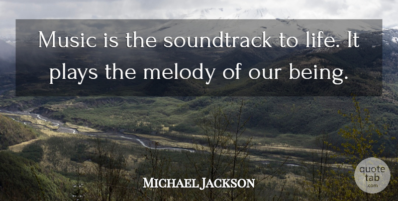 Michael Jackson Quote About Play, Soundtracks, Music Is: Music Is The Soundtrack To...
