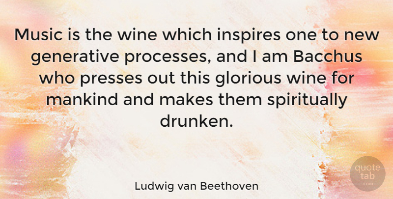 Ludwig van Beethoven Quote About Music, Wine, Piano: Music Is The Wine Which...
