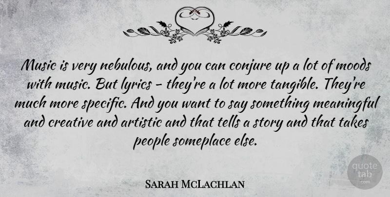Sarah McLachlan Quote About Meaningful, People, Creative: Music Is Very Nebulous And...