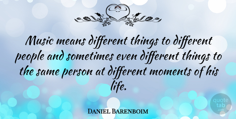 Daniel Barenboim Quote About Mean, People, Different: Music Means Different Things To...