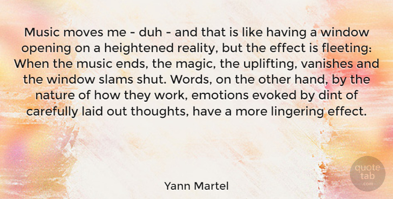 Yann Martel Quote About Uplifting, Moving, Reality: Music Moves Me Duh And...