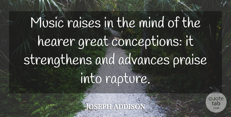 Joseph Addison Quote About Music, Mind, Praise: Music Raises In The Mind...