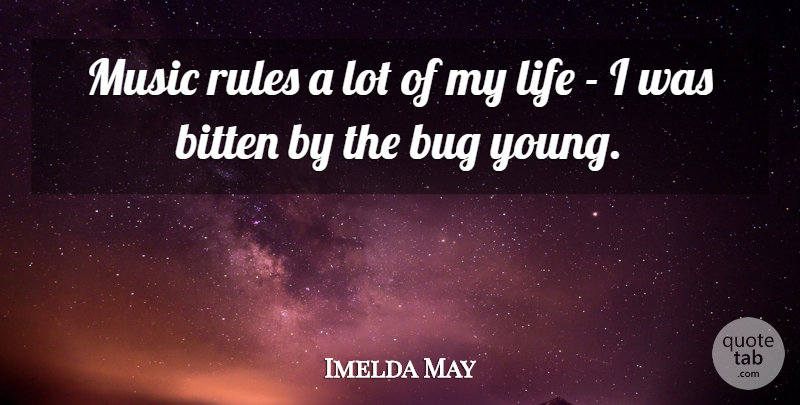 Imelda May Quote About Bitten, Bug, Life, Music: Music Rules A Lot Of...
