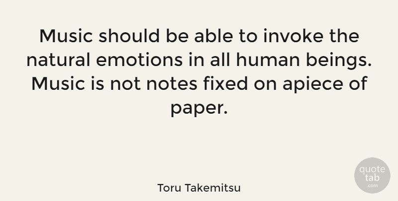 Toru Takemitsu Quote About Paper, Able, Emotion: Music Should Be Able To...