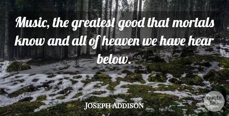 Joseph Addison Quote About Music, Wisdom, Heaven: Music The Greatest Good That...