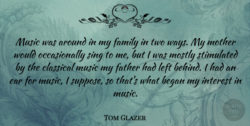 Tom Glazer Quote About Mother, Father, Two: Music Was Around In My...