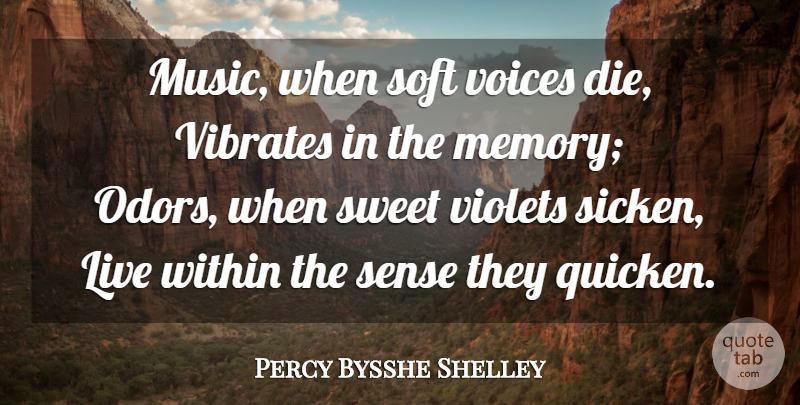 Percy Bysshe Shelley Quote About Music, Sweet, Memories: Music When Soft Voices Die...