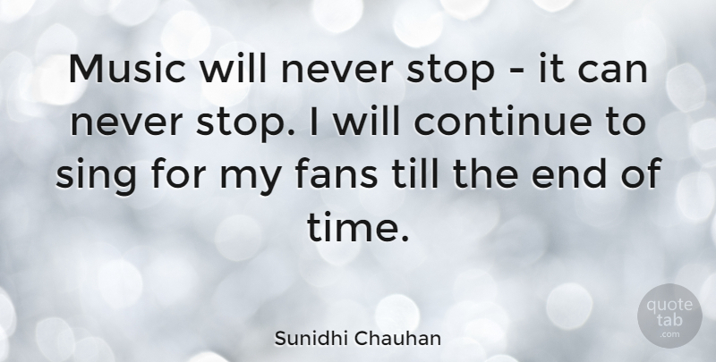 Sunidhi Chauhan Quote About Fans, Till The End, Ends: Music Will Never Stop It...