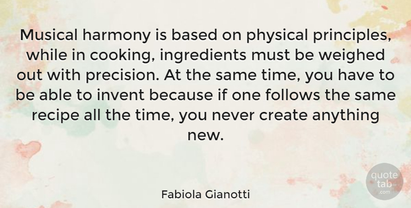Fabiola Gianotti Quote About Based, Create, Follows, Invent, Musical: Musical Harmony Is Based On...