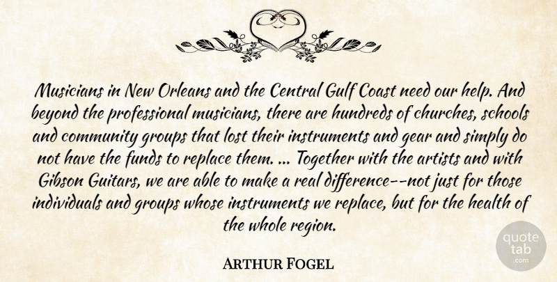 Arthur Fogel Quote About Artists, Beyond, Central, Coast, Community: Musicians In New Orleans And...