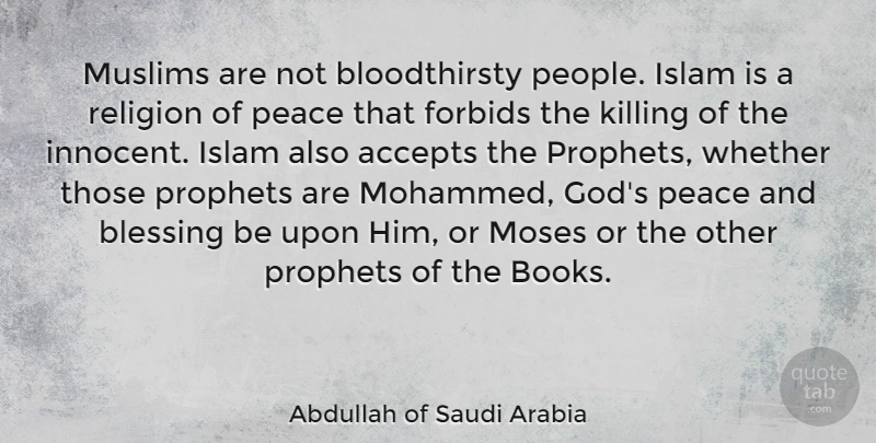 Abdullah of Saudi Arabia Quote About Book, Blessing, People: Muslims Are Not Bloodthirsty People...