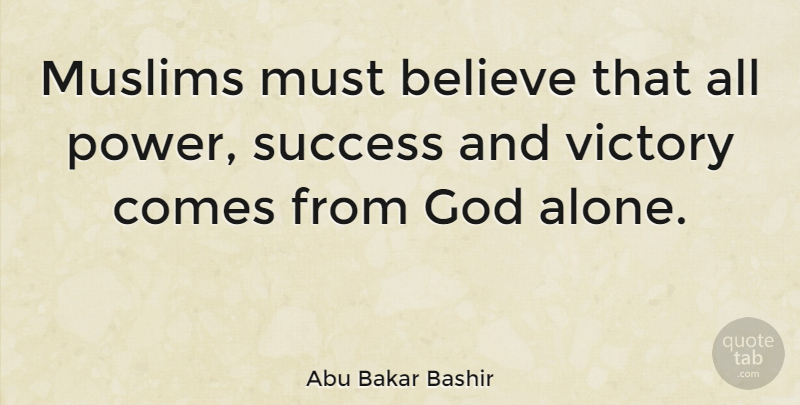 Abu Bakar Bashir Quote About God, Congratulations, Believe: Muslims Must Believe That All...