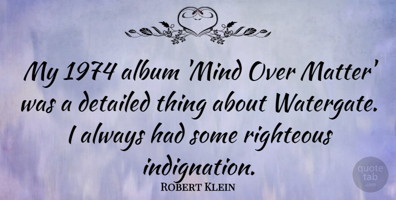 Robert Klein Quote About Detailed, Righteous: My 1974 Album Mind Over...