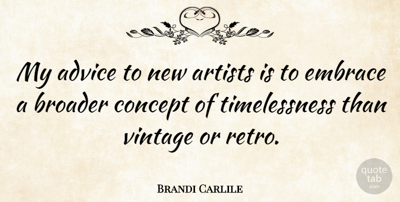 Brandi Carlile Quote About Artist, Vintage, Advice: My Advice To New Artists...