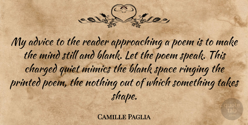 Camille Paglia Quote About Space, Advice, Mind: My Advice To The Reader...