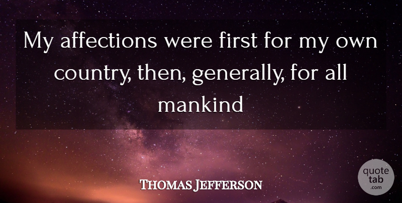Thomas Jefferson Quote About Country, Patriotism, Firsts: My Affections Were First For...