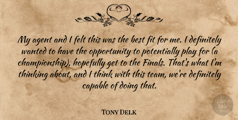 Tony Delk Quote About Agent, Best, Capable, Definitely, Felt: My Agent And I Felt...