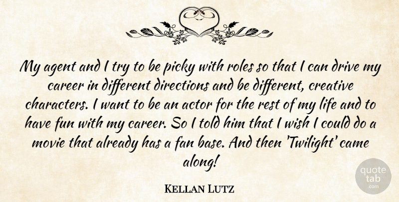 Kellan Lutz Quote About Fun, Twilight, Character: My Agent And I Try...