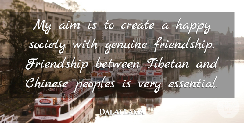 Dalai Lama Quote About Genuine Friends, Chinese, Essentials: My Aim Is To Create...