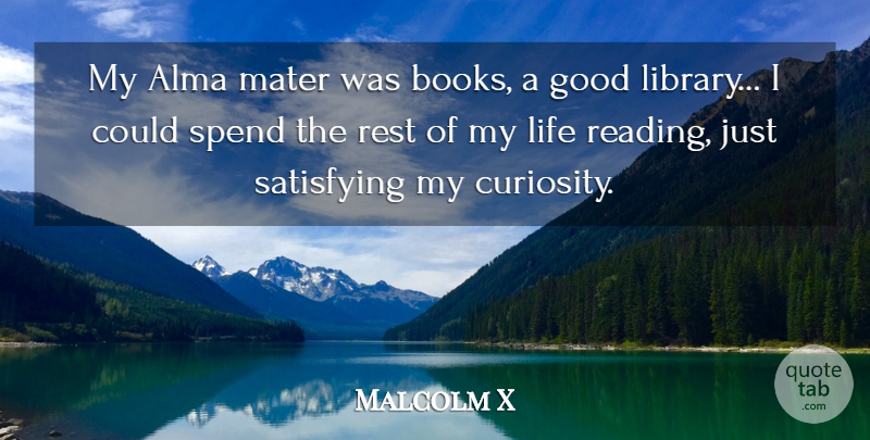 Malcolm X Quote About Life, Education, Book: My Alma Mater Was Books...